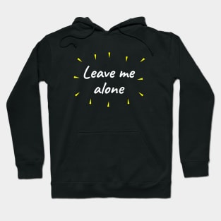 Leave me alone Hoodie